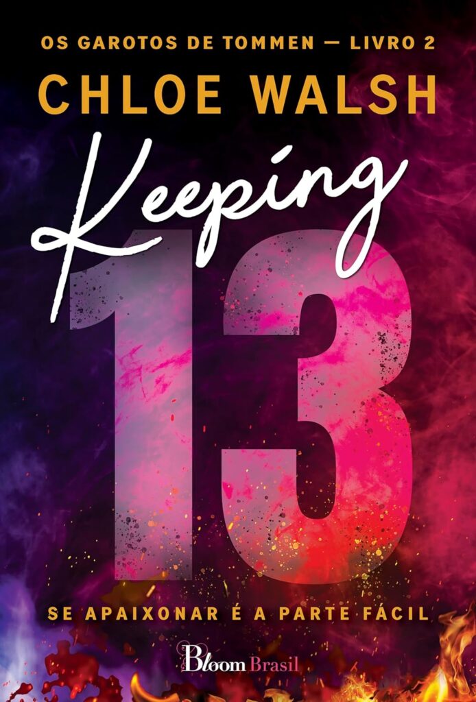 Capa do livro Keeping 13: Se apaixonar é a parte fácil, de Chloe Walsh
