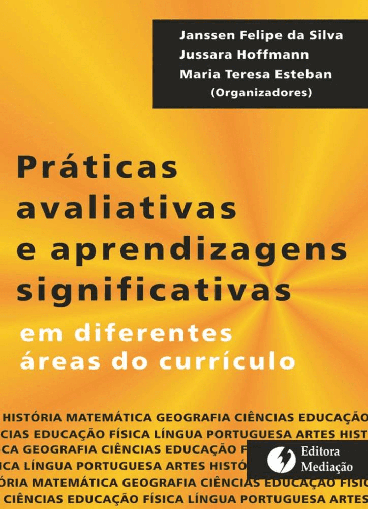 Capa do livro Práticas avaliativas e aprendizagens significativas, organizado por Janssen Felipe da Silva, Jussara Hoffmann e Maria Teresa Esteban